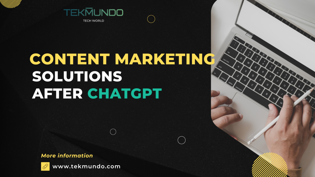 Content Marketing Solutions After ChatGPT